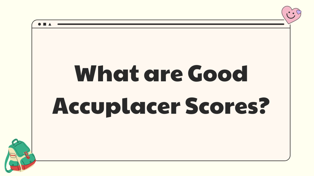 What Are Good Accuplacer Scores FREE Practice Test 2023